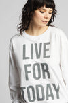 Live For Today Sweatshirt