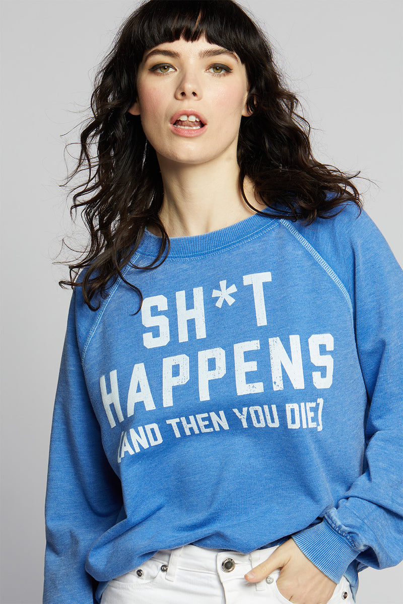 Sh*t Happens Sweatshirt