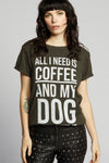All I Need Is Coffee And My Dog Tee