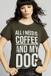 All I Need Is Coffee And My Dog Tee