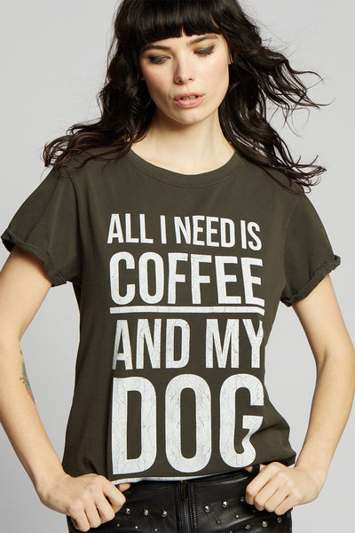 All I Need Is Coffee And My Dog Tee