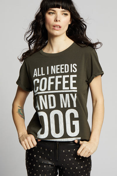 All I Need Is Coffee And My Dog Tee