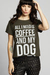 All I Need Is Coffee And My Dog Tee